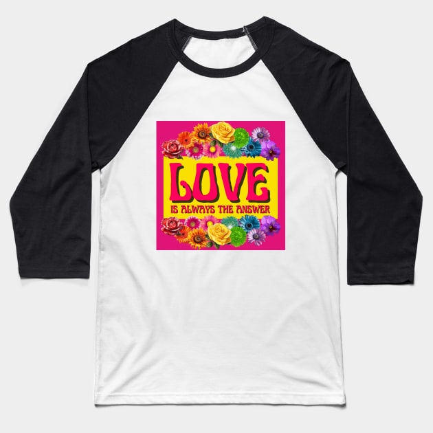 Love Is Always The Answer Baseball T-Shirt by Antonio Rael